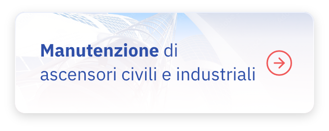 Manutenzione di ascensori civili e industriali